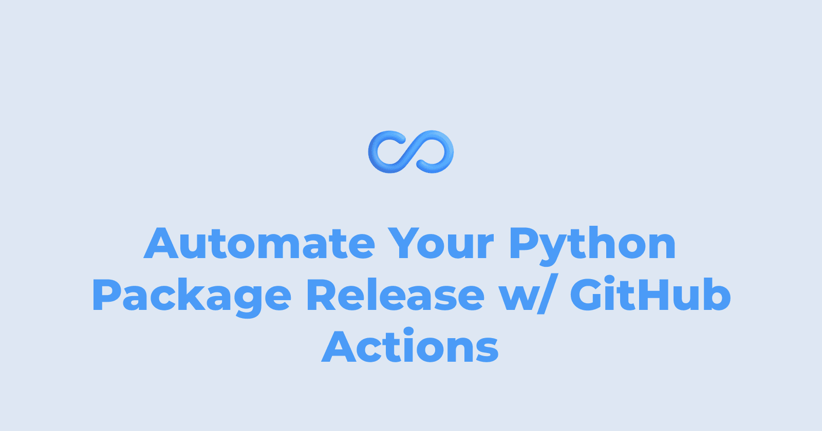 Automate Your Python Package Release w/ GitHub Actions