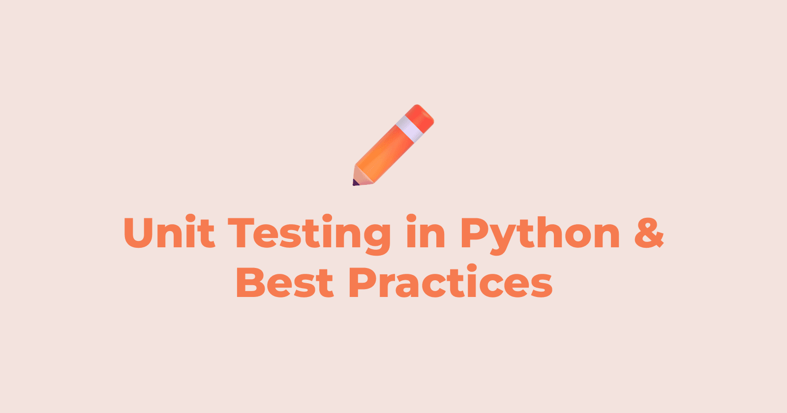 Unit Testing in Python & Best Practices